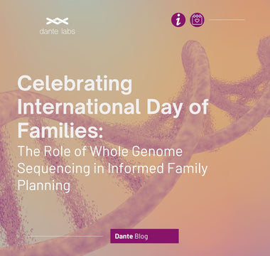 Celebrating International Day of Families: The Role of Whole Genome Sequencing in Informed Family Planning