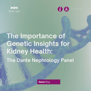 The Importance of Genetic Insights for Kidney Health: The Dante Nephrology Panel
